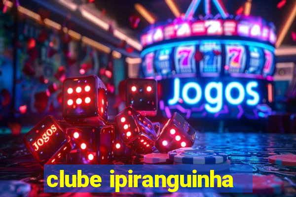 clube ipiranguinha